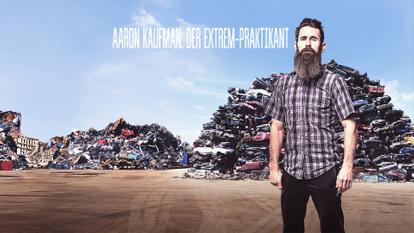 Aaron Kaufman: Der Extrem-Praktikant